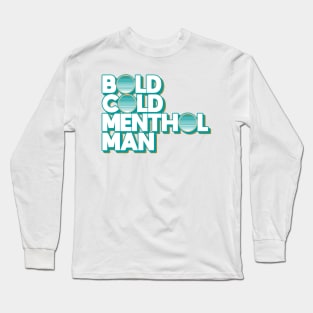 Bold Cold Menthol Man Long Sleeve T-Shirt